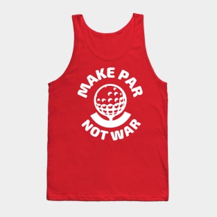 Make Par Not War White Tank Top